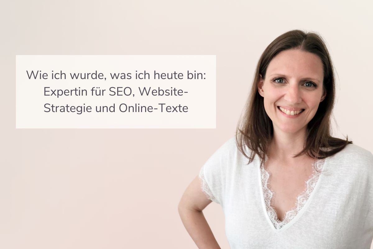Wie ich wurde, was ich heute bin: Expertin für SEO, Website-Strategie und Online-Texte. Daneben ist ein Bild von Lina Kolitsch zu sehen.