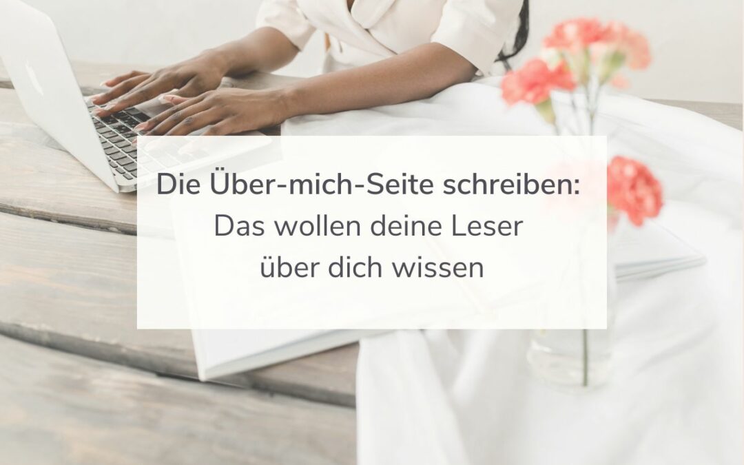 Die Über-mich-Seite schreiben: Das wollen deine Leser über dich wissen