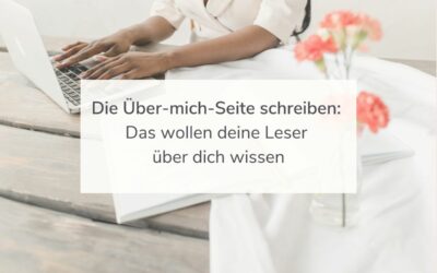 Die Über-mich-Seite schreiben: Das wollen deine Leser über dich wissen