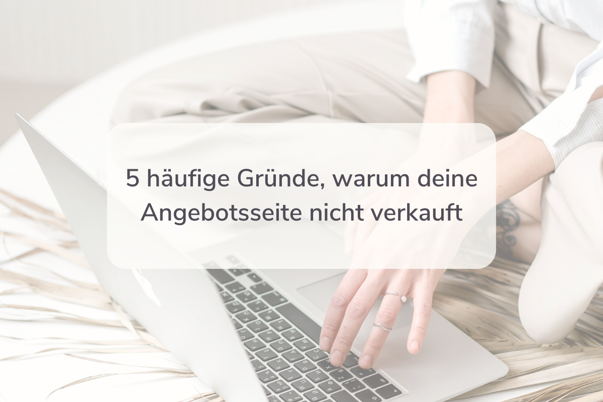 5 häufige Gründe, warum deine Angebotsseite nicht verkauft
