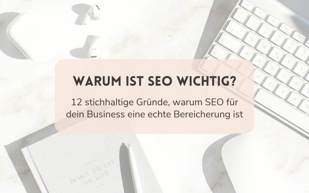 Warum ist SEO wichtig? 12 stichhaltige Gründe, warum SEO für dein Business eine echte Bereicherung ist