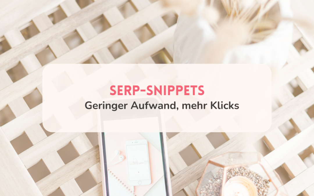 SERP Snippets:  Geringer Aufwand, mehr Klicks