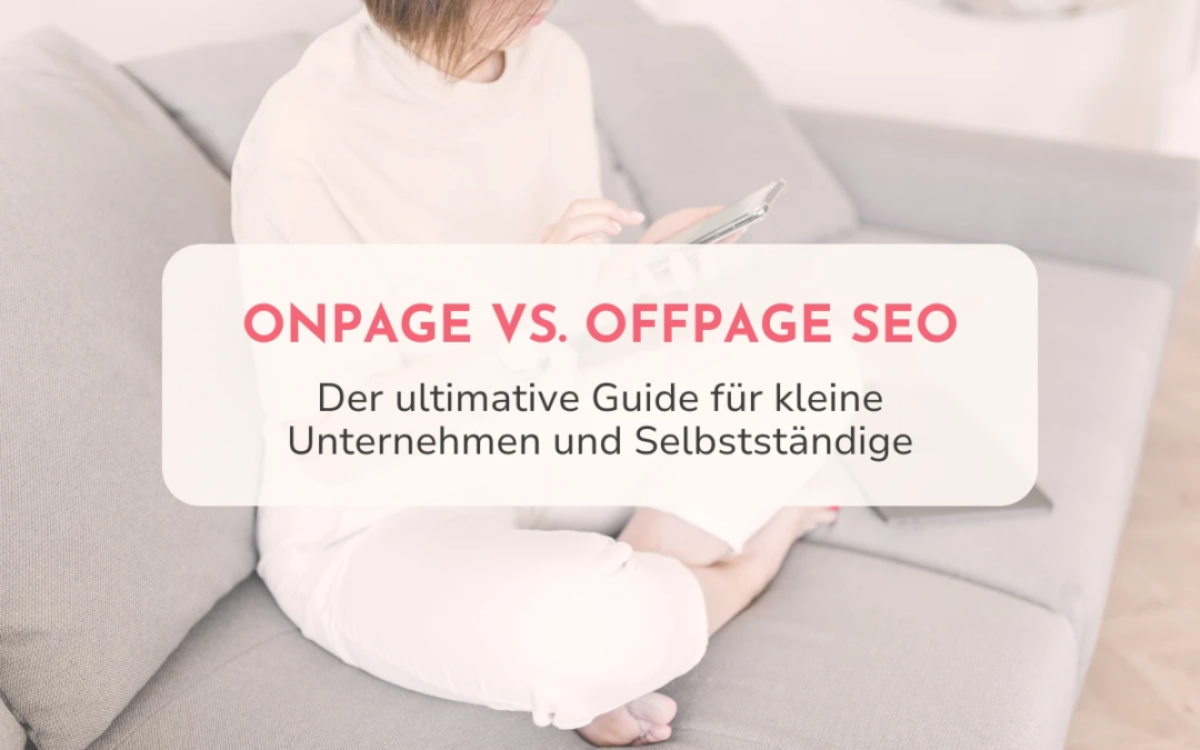 Onpage vs. Offpage SEO: Der ultimative Guide für kleine Unternehmen und Selbstständige