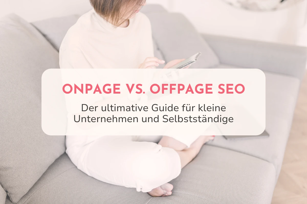 Onpage vs. Offpage SEO: Der ultimative Guide für kleine Unternehmen und Selbstständige